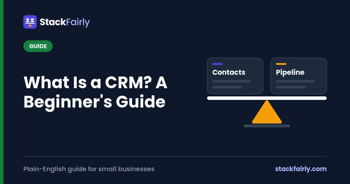 What Is a CRM? A Beginner's Guide for Small Businesses
